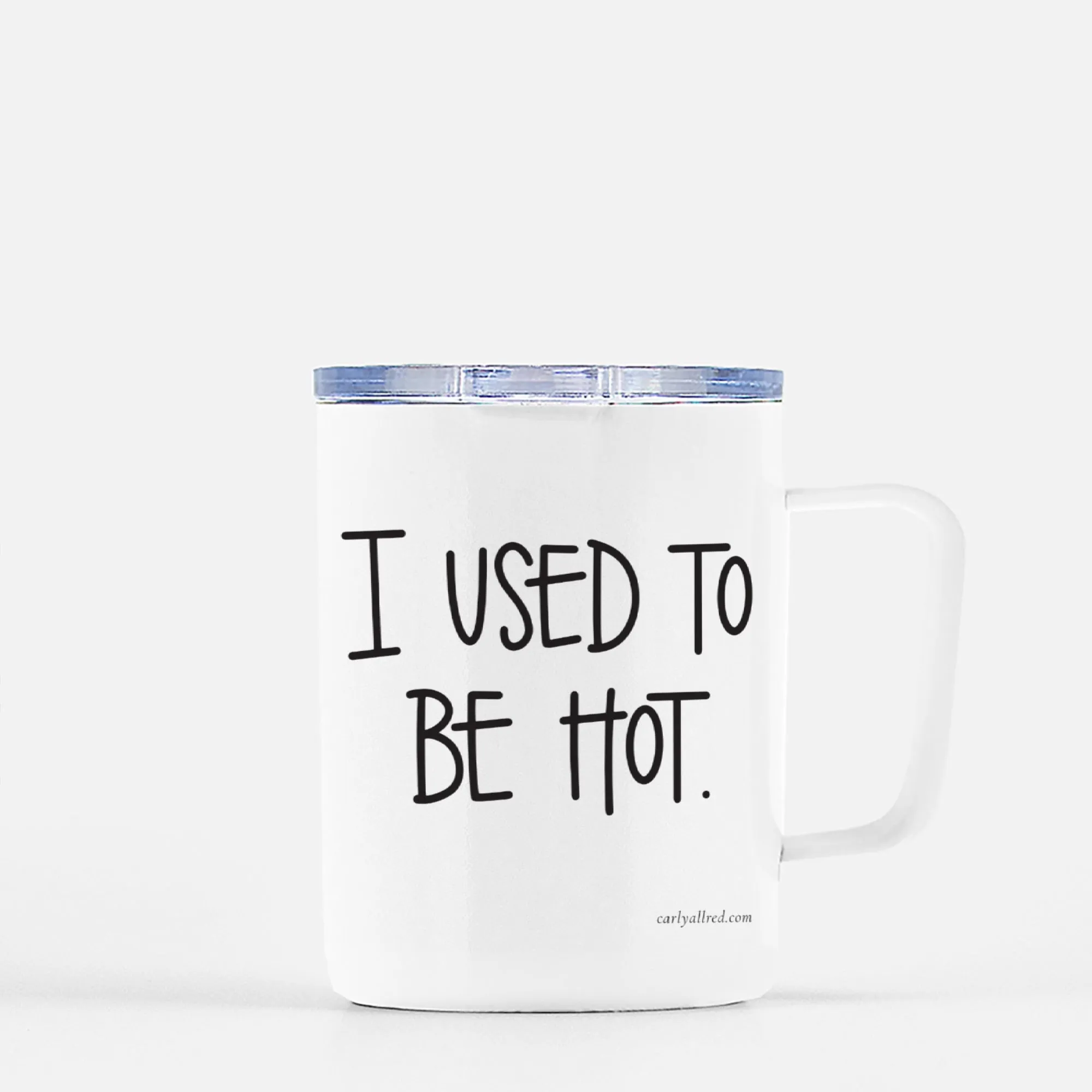 I Used to be Hot Travel Mug w/ Lid